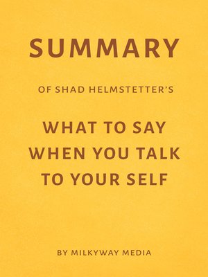 cover image of Summary of Shad Helmstetter's What to Say When You Talk to Your Self